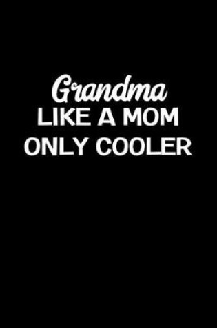 Cover of Grandma Like A Mom Only Cooler