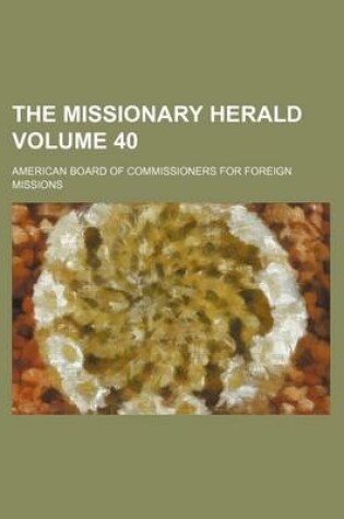 Cover of The Missionary Herald Volume 40