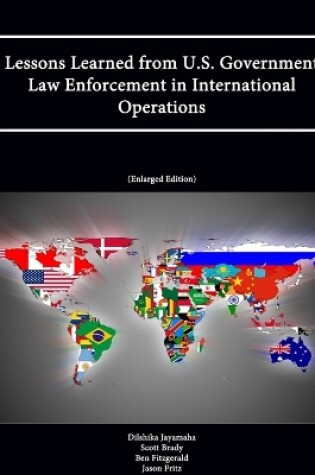 Cover of Lessons Learned from U.S. Government Law Enforcement in International Operations (Enlarged Edition)