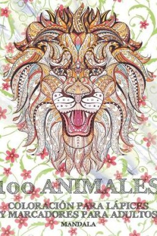 Cover of Coloración para lápices y marcadores para adultos - Mandala - 100 animales