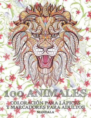 Book cover for Coloración para lápices y marcadores para adultos - Mandala - 100 animales