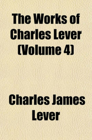 Cover of The Works of Charles Lever (Volume 4)