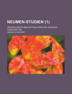 Book cover for Neumen-Studien; Abhandlungen Uber Mittelalterliche Gesangs-Tonschriften (1)