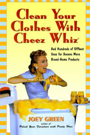 Cover of Clean Your Clothes with Cheez Whiz