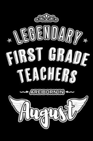 Cover of Legendary First Grade Teachers are born in August