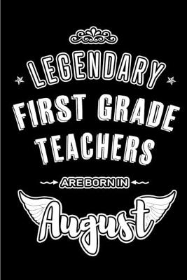 Book cover for Legendary First Grade Teachers are born in August