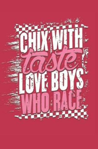 Cover of Chix with Taste Love Boys Who Race Dot Grid