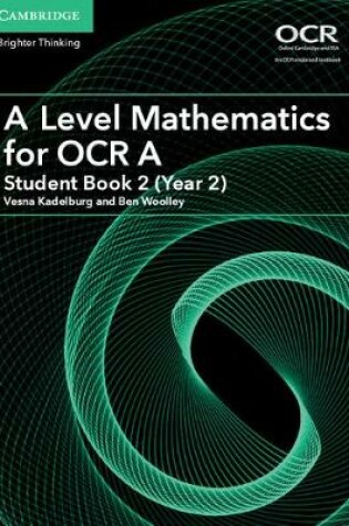 Cover of A Level Mathematics for OCR A Student Book 2 (Year 2)