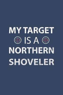 Book cover for My Target Is A Northern Shoveler