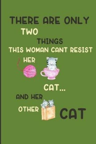 Cover of There are only two things this woman cant resist her cat... and her other cat