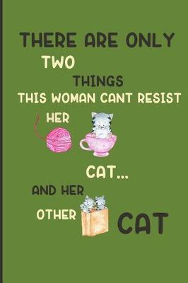 Book cover for There are only two things this woman cant resist her cat... and her other cat