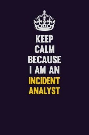 Cover of Keep calm Because I Am An Incident Analyst