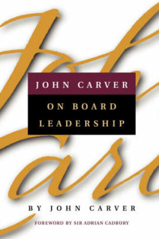 Cover of John Carver on Board Leadership