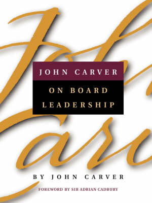 Book cover for John Carver on Board Leadership