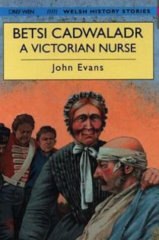 Cover of Welsh History Stories: Betsi Cadwaladr, A Victorian Nurse