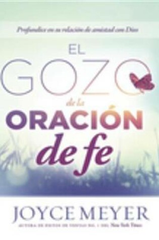 Cover of El Gozo de la Oracion de Fe