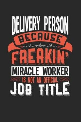 Cover of Delivery Person Because Freakin' Miracle Worker Is Not an Official Job Title