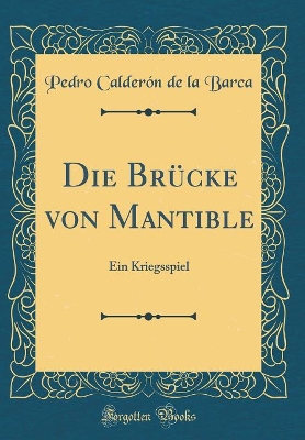 Book cover for Die Brücke von Mantible: Ein Kriegsspiel (Classic Reprint)
