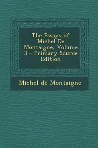 Cover of Essays of Michel de Montaigne, Volume 3