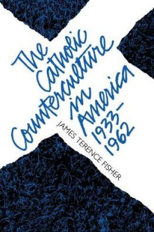 Cover of The Catholic Counterculture in America, 1933-1962