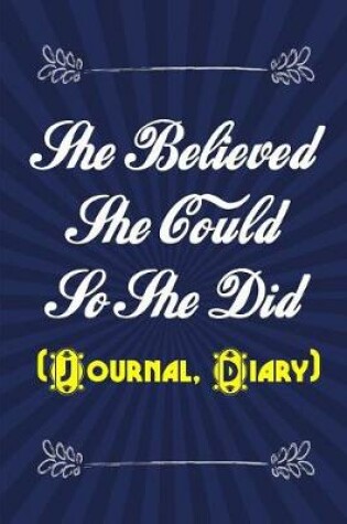 Cover of She Believed She Could So She Did (Journal, Diary)