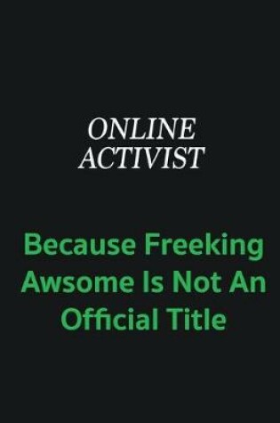 Cover of Online Activist because freeking awsome is not an offical title