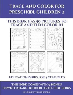 Book cover for Education Books for 4 Year Olds (Trace and Color for preschool children 2)