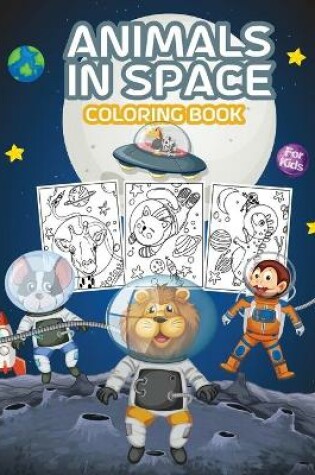 Cover of Animals in Space Coloring Book for Kids