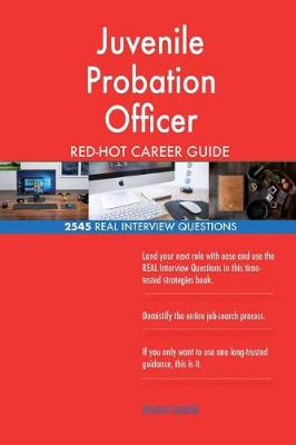 Book cover for Juvenile Probation Officer RED-HOT Career Guide; 2545 REAL Interview Questions