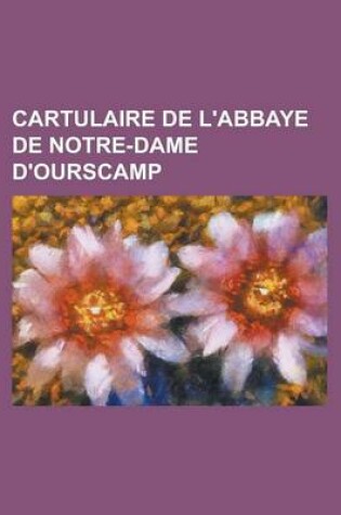 Cover of Cartulaire de L'Abbaye de Notre-Dame D'Ourscamp