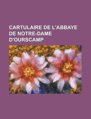 Book cover for Cartulaire de L'Abbaye de Notre-Dame D'Ourscamp