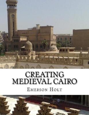 Book cover for Creating Medieval Cairo