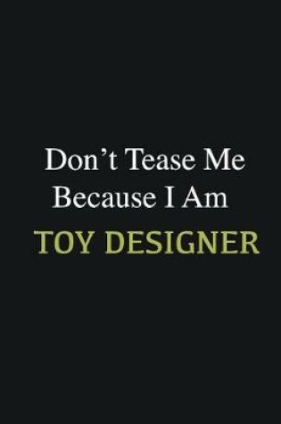 Cover of Don't Tease Me Because I Am Toy Designer