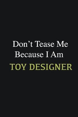 Book cover for Don't Tease Me Because I Am Toy Designer