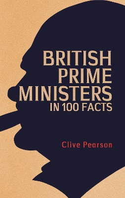 Cover of British Prime Ministers in 100 Facts