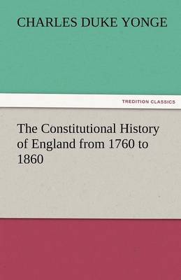 Book cover for The Constitutional History of England from 1760 to 1860