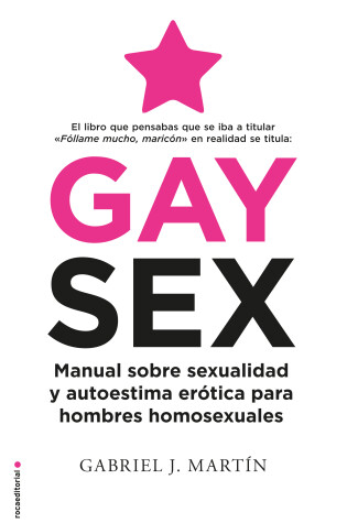 Cover of Gay Sex. Manual sobre sexualidad y autoestima erótica para hombres homosexuales / Gay Sex. A Manual for Gay Men