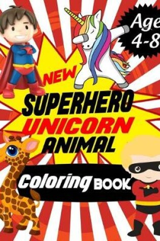 Cover of New Super Hero Unicorn Animal Coloring Book Age 4-8