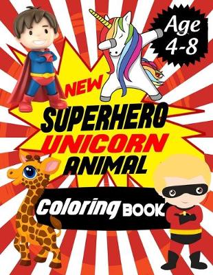 Book cover for New Super Hero Unicorn Animal Coloring Book Age 4-8