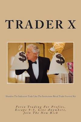 Book cover for Abandon the Indicators Trade Like the Institutions Retail Trader Survival Kit