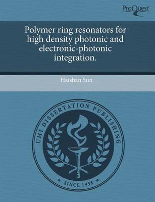 Cover of Polymer Ring Resonators for High Density Photonic and Electronic-Photonic Integration