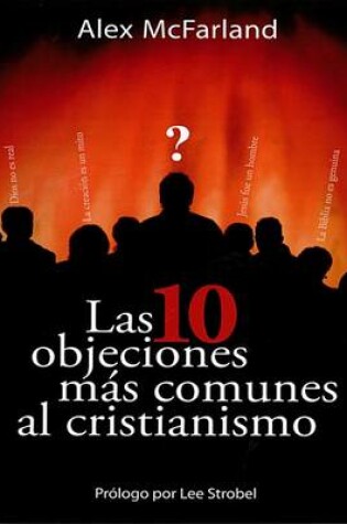 Cover of Las 10 Objeciones Mas Comunes Al Cristianismo