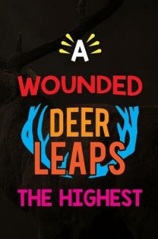 Cover of A Wounded Deer Leaps The Highest