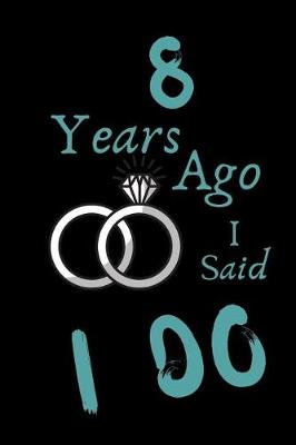 Book cover for 8 Year Ago I Said I Do