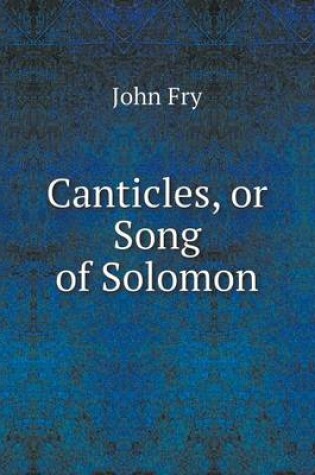 Cover of Canticles, or Song of Solomon