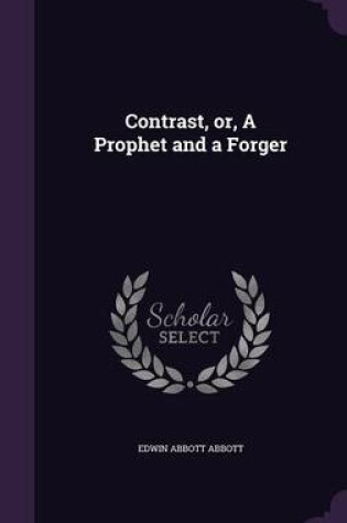 Cover of Contrast, Or, a Prophet and a Forger