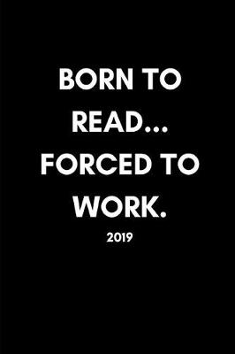 Book cover for Born to Read, Forced to Work 2019
