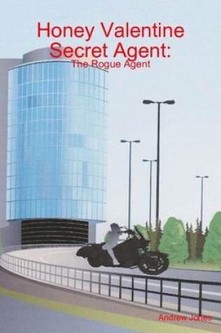 Cover of Honey Valentine Secret Agent: The Rogue Agent