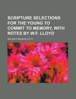 Book cover for Scripture Selections for the Young to Commit to Memory, with Notes by W.F. Lloyd