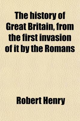 Book cover for The History of Great Britain, from the First Invasion of It by the Romans